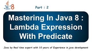 Lambda Expression with Predicate  Java 8  Part 2 [upl. by Ssalguod]