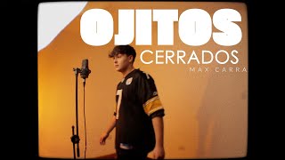 Max Carra  Ojitos Cerrados Video Oficial [upl. by Naujid]