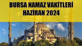 Bursa Namaz Vakitleri  HAZİRAN 2024 [upl. by Ecnesse]