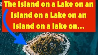 The Island on a lake on an island on a lake on an island on a lake on an island on a lake [upl. by Nnylear]