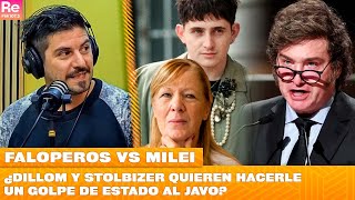 FALOPEROS VS MILEI ¿DILLOM y STOLBIZER quieren hacerle un GOLPE DE ESTADO al JAVO [upl. by Yerahcaz]