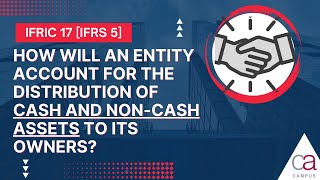 How to account for the distribution of cash and noncash assets to its ownersIFRIC17 IFRS5 [upl. by Kciwdahc]