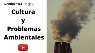 Cultura y problemática ambiental [upl. by Daukas]