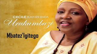 CECILE KAYIREBWA Mbatez Igitego Lyrics [upl. by Adila]