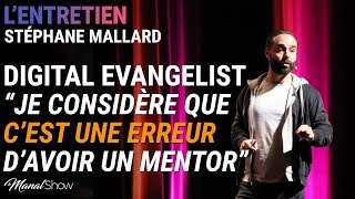 29 JE CONSIDERE QUE CEST UNE ERREUR DAVOIR UN MENTOR  STÉPHANE MALLARD [upl. by Sylera894]