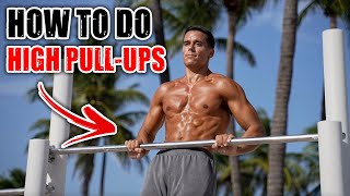 How to do High Pullups What You Need To Know [upl. by Derfiniw245]