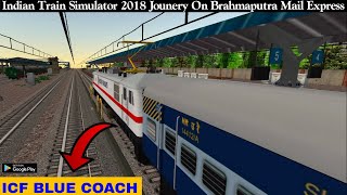 Indian Train Simulator 2018 Jounery On Brahmaputra Mail Express Gameplay ICF Blue Coach Jounery [upl. by Yanarp]