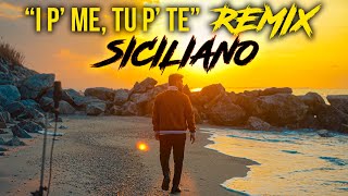 I P’ ME TU P’ TE 🇮🇲 REMIX SICILIANO Stefano Germanotta [upl. by Warfeld]