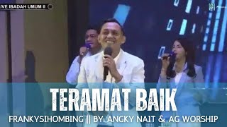 TERAMAT BAIK Franky Sihombing  by Angky Nait amp Amazing Worship [upl. by Anawd]