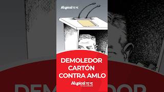 DEMOLEDOR CARTÓN CONTRA AMLO  shorts [upl. by Asilrac]