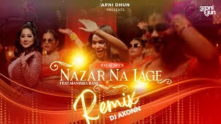 Nazar na Lage DJ Remix Version I Payal Dev I Dj Axonn I Manisha Rani I Wedding Song of the Year [upl. by Brittan]