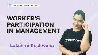 Workers Participation in Management  Lakshmi  NTA UGC NET  Unacademy Live [upl. by Ress]