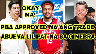 PBA APPROVED NA ANG TRADE  ABUEVA LILIPAT NA SA GINEBRA [upl. by Eralcyram]