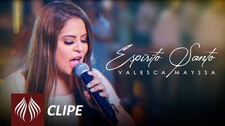 Valesca Mayssa  Espírito Santo Clipe Oficial [upl. by Warder]