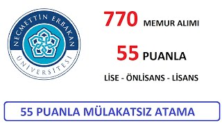 55 PUANLA MÜLAKATSIZ 770 MEMUR ALIMI NECMETTİN ERBAKAN ÜNİVERSİTESİ PERSONEL ALIMI [upl. by Othe]