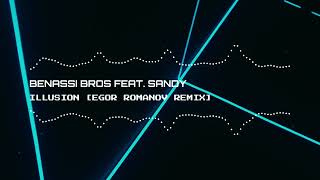 Benassi Bros Feat Sandy  Illusion Egor Romanov RMX [upl. by Sirenay]