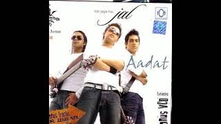 Aadat Original Full Song  Jal The Band  Ab Toh Aadat Si Hai Mujhko [upl. by Nnarual]