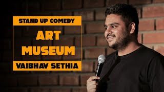 ART MUSEUM  Standup Comedy by Vaibhav Sethia [upl. by Kylander]