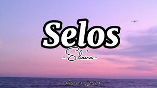 Selos  Shaira Lyrics myplaylist [upl. by Gilda]