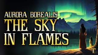 Aurora Borealis in mythology  Skies on fire mythology [upl. by Gorman222]