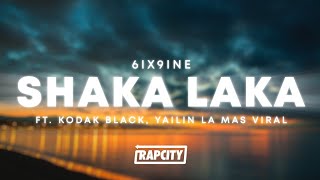 6ix9ine  Shaka Laka Lyrics ft Kodak Black amp Yailin la Mas Viral [upl. by Emlen]