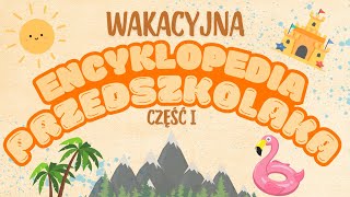 Wakacyjna 🌞 Encyklopedia 📚 Przedszkolaka 👶🏼 👧🏼 [upl. by Chapell]