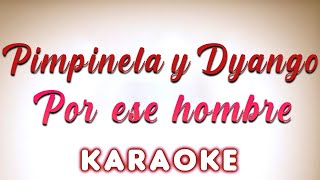 DYANGO amp PIMPINELA  Por ese hombre  KARAOKE [upl. by Pren788]