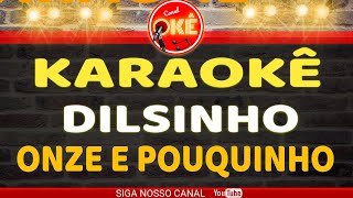 Karaokê cover Dilsinho  Onze e Pouquinho [upl. by Salomie533]