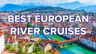 TOP 4 EUROPEAN RIVER CRUISES [upl. by Beauregard]