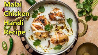 Malai Chicken Handi Recipe Super Delicious [upl. by Nueormahc90]