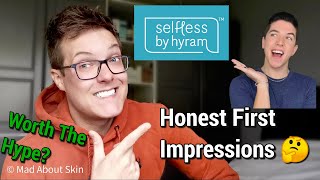 SELFLESS BY HYRAM  Skincare Review and Honest First Impressions [upl. by Chessy]