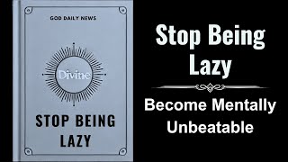 Stop Being Lazy Become Mentally Unbeatable Audiobook [upl. by Araeit]