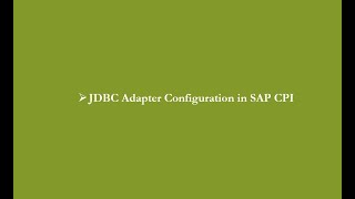 SAPCPI  JDBC Adapter Configuration [upl. by Jaffe270]