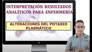 11 INTERPRETACIÓN RESULTADOS ANALÍTICOS ALTERACIONES DEL POTASIO PLASMÁTICO [upl. by Mulac951]