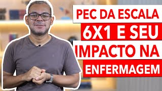 A PEC 6x1 vai impactar nas escalas da enfermagem [upl. by Lasonde]