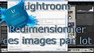 Redimensionner un lot dimages avec Lightroom [upl. by Wendy]