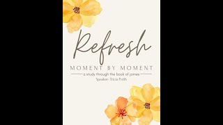 Refresh Women’s Conference  August 17 2024  Tricia Porth [upl. by Airdnassac]