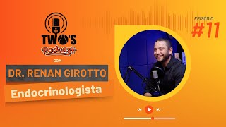 TWOS PODCAST  EPISÓDIO 11  DR RENAN GIROTTO [upl. by Jacinto]