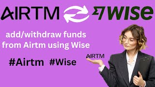 How to add or withdraw funds from your Airtm account using Wise  Airtm Wise [upl. by Rakia763]