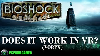 Bioshock VR  Does It Work Using Vorpx [upl. by Gniy]