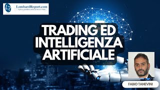 Trading ed intelligenza artificiale tra potenziali opportunità e potenziali problemi per il trader [upl. by Adgam]