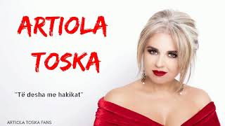 Artiola Toska  Të desha me hakikat [upl. by Arrik]