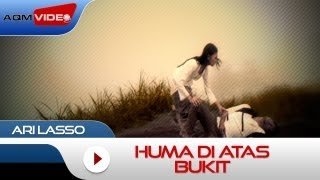 Ari Lasso  Huma Di Atas Bukit  Official Music Video [upl. by Anawaj]