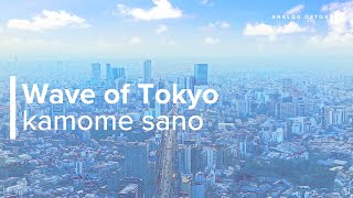 kamome sano  Wave of Tokyo [upl. by Yrrah]