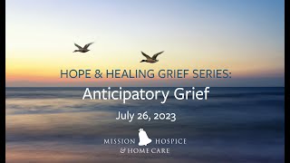 Hope amp Healing Grief Series Anticipatory Grief [upl. by Enirehtahc375]