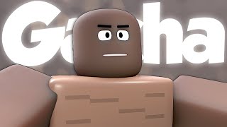 quotThats not a Gacha gamequot  Roblox Animation [upl. by Appleton307]