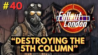 Fallout London  Part 40  Destroying The 5th Column [upl. by Trebla]