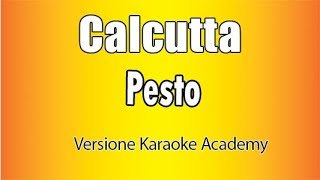 Calcutta  Pesto Versione Karaoke Academy Italia [upl. by Oiramrej885]