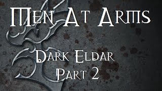 Men At Arms Dark Eldar  Part 2 [upl. by Talanta]