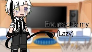 Bsd react to My Fyp Lazy [upl. by Pascasia347]